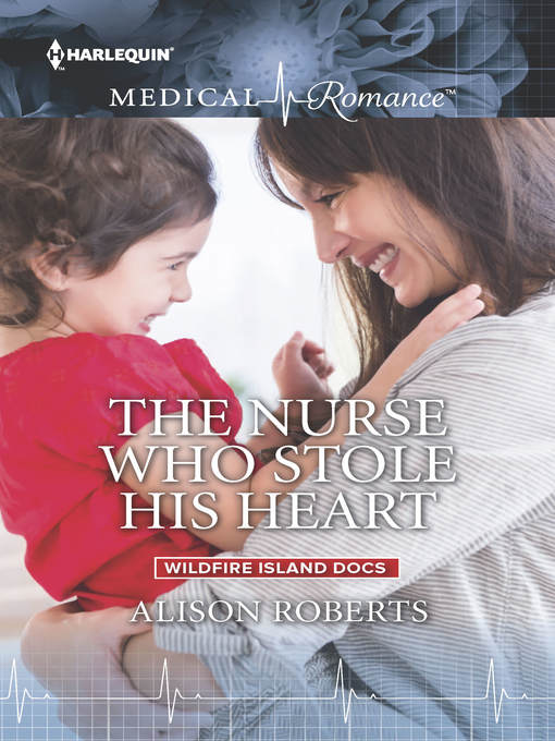 Title details for The Nurse Who Stole His Heart by Alison Roberts - Available